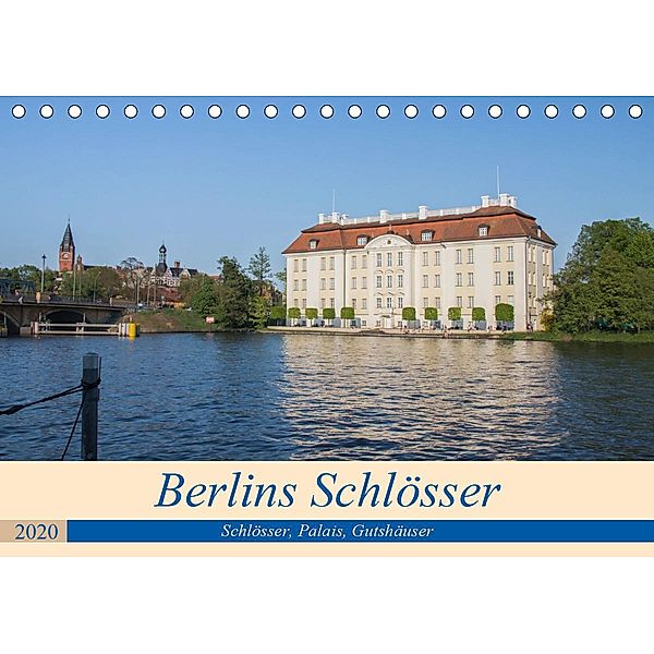 Berlins Schlösser, Palais und Gutshäuser (Tischkalender 2020 DIN A5 quer), ReDi Fotografie