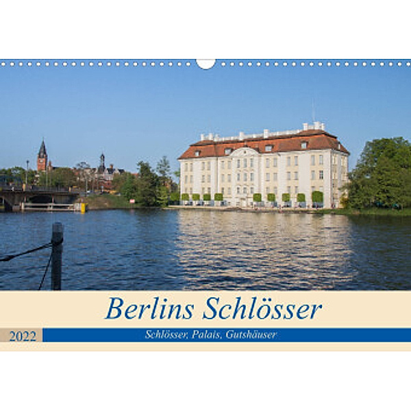 Berlins Schlösser, Palais und Gutshäuser (Wandkalender 2022 DIN A3 quer), ReDi Fotografie