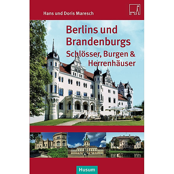 Berlins und Brandenburgs Schlösser, Burgen und Herrenhäuser, Hans Maresch, Doris Maresch