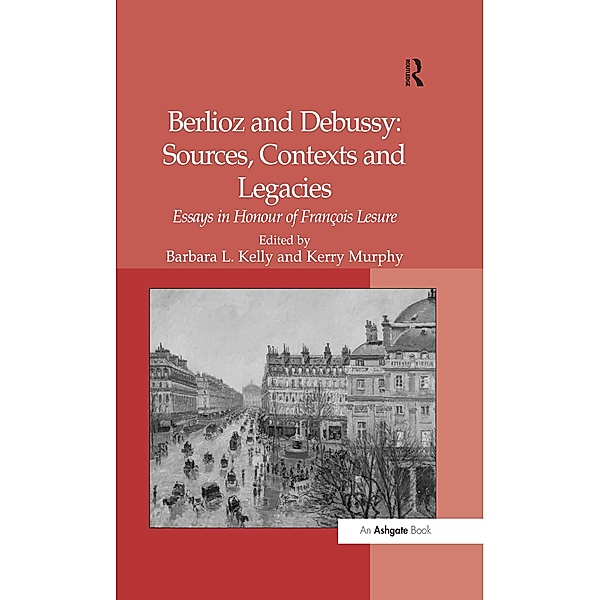Berlioz and Debussy: Sources, Contexts and Legacies, Kerry Murphy
