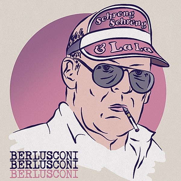 Berlusconi (Col.Vinyl), Schreng Schreng & Lala