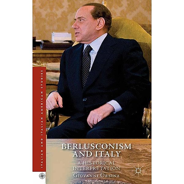 Berlusconism and Italy / Italian and Italian American Studies, G. Orsina