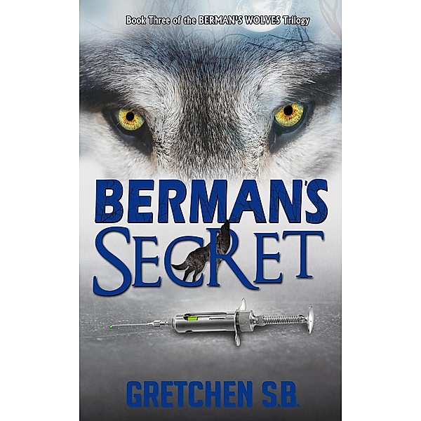 Berman's Secret (Berman's Wolves, #3) / Berman's Wolves, Gretchen S. B.