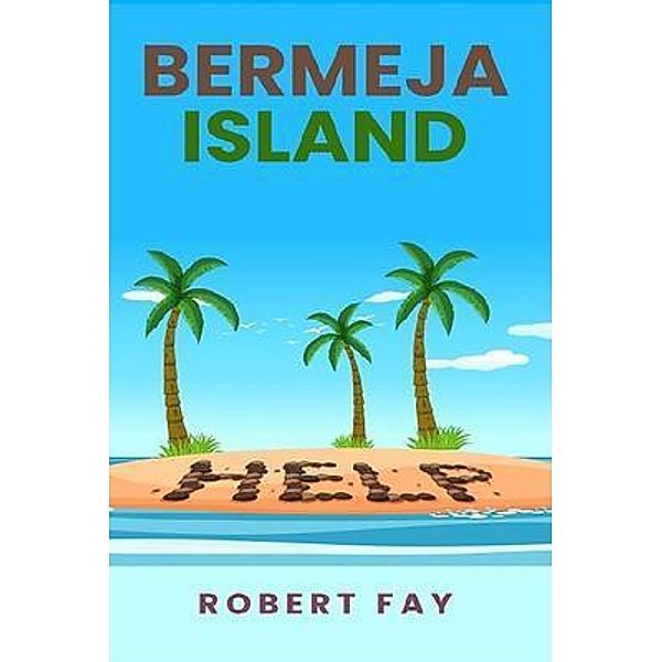 BERMEJA ISLAND, Robert Fay