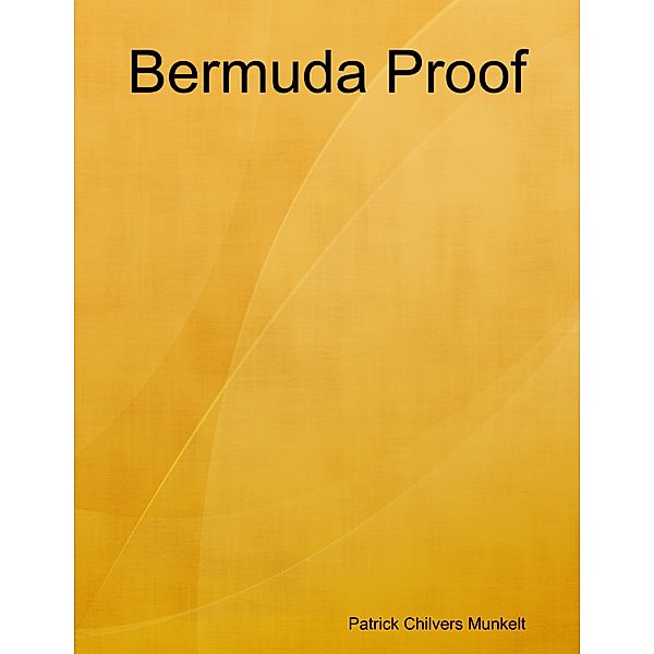 Bermuda Proof, Patrick Chilvers Munkelt