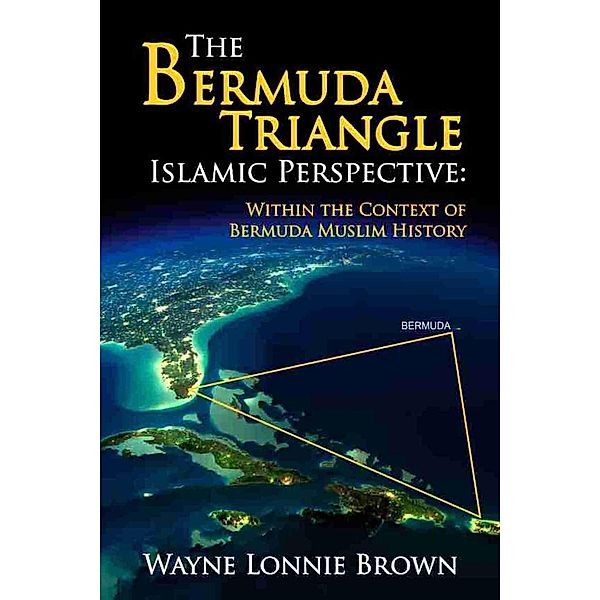 Bermuda Triangle Islamic Perspective / SBPRA, Wayne Lonnie Brown