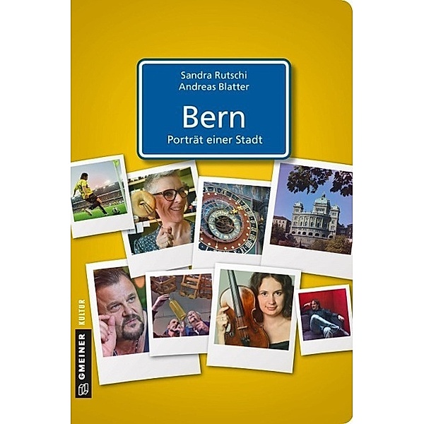Bern - Porträt einer Stadt / Stadtgespräche im GMEINER-Verlag, Sandra Rutschi, Andreas Blatter