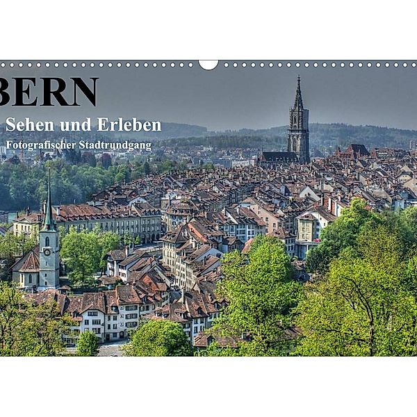 Bern...   / Sehen und Erleben / Fotografischer Stadtrundgang (Wandkalender 2023 DIN A3 quer), Susan Michel