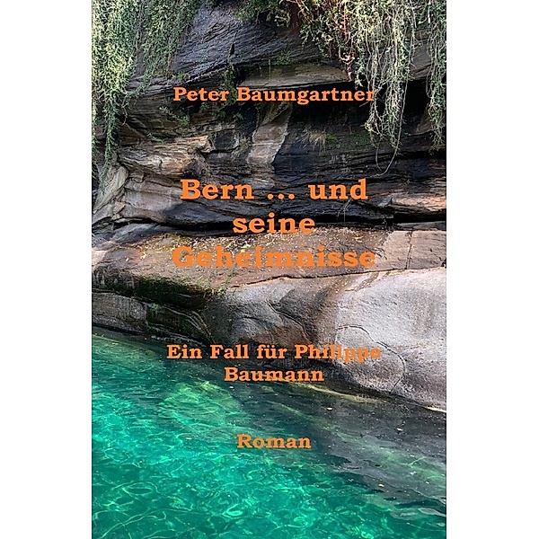 Bern ... und seine Geheimnisse, Peter Baumgartner