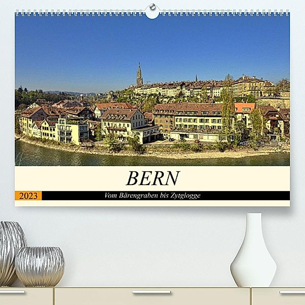 BERN - Vom Bärengraben bis Zytglogge (Premium, hochwertiger DIN A2 Wandkalender 2023, Kunstdruck in Hochglanz), Susan Michel
