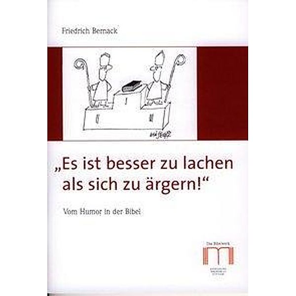 Bernack, F: Es ist besser zu lachen als sich zu ärgern, Friedrich Bernack