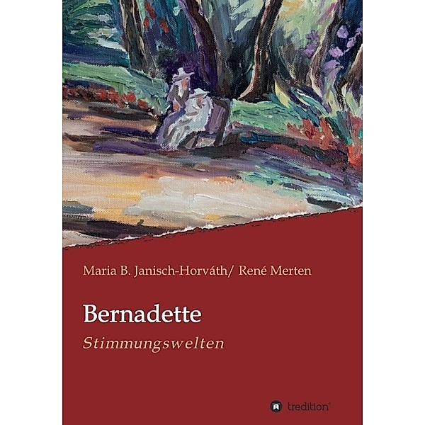 Bernadette - Stimmungswelten, Maria B. Janisch-Horváth, René Merten