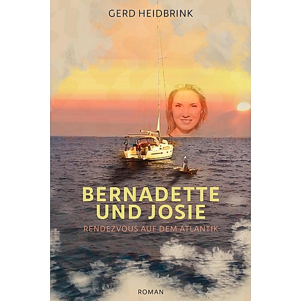 Bernadette und Josie - Wandererinnen zwischen den Zeiten, Gerd Heidbrink