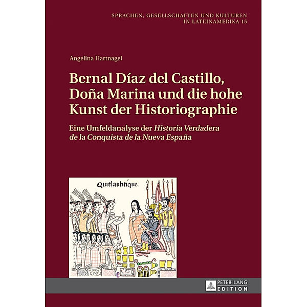 Bernal Díaz del Castillo, Doña Marina und die hohe Kunst der Historiographie, Angelina Hartnagel