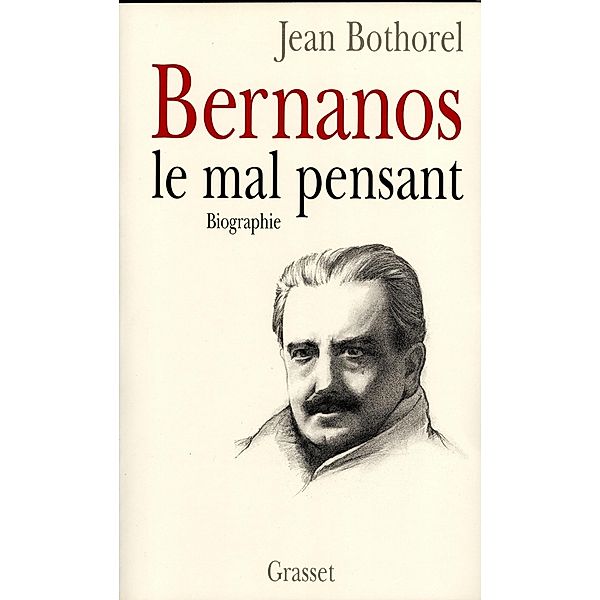 Bernanos, le mal-pensant / Essai, Jean Bothorel