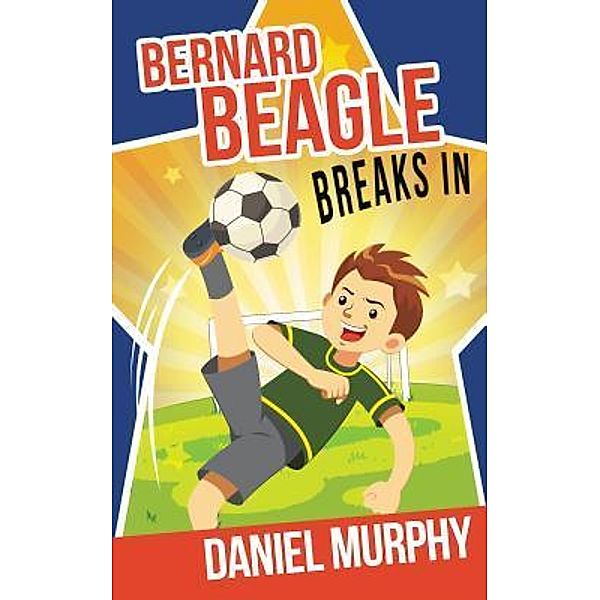 Bernard Beagle Breaks In / Bernard Beagle Bd.2, Daniel Murphy