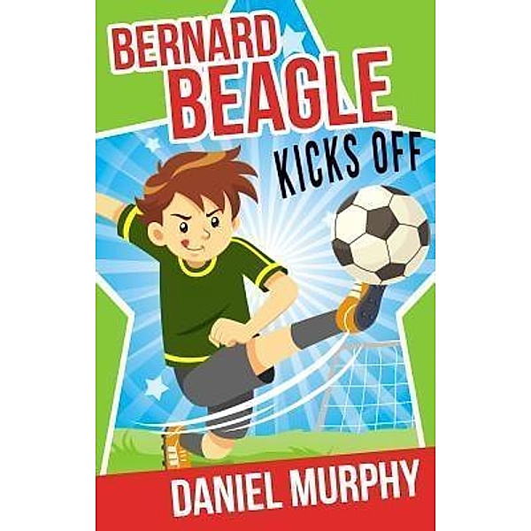 Bernard Beagle Kicks Off / Daniel Murphy, Daniel Murphy
