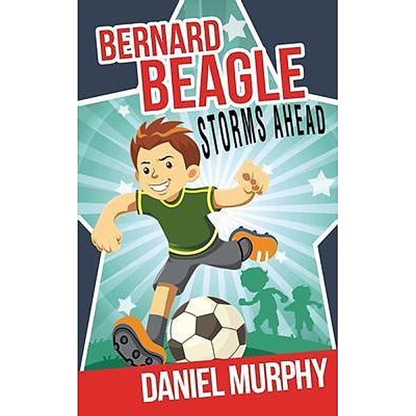 Bernard Beagle Storms Ahead / Bernard Beagle, Daniel Murphy