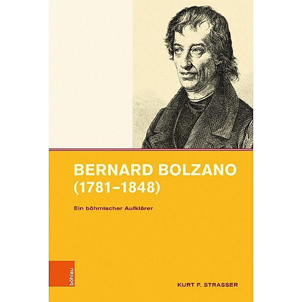 Bernard Bolzano (1781-1848) / Intellektuelles Prag im 19. und 20. Jahrhundert, Kurt F. Strasser