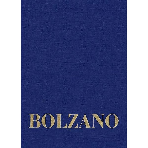 Bernard Bolzano Gesamtausgabe: A / Bd.19,1 Bernard Bolzano Gesamtausgabe / Reihe II: Nachlaß. A. Nachgelassene Schriften. Band 19,1: Erbauungsreden des Studienjahr, Bernard Bolzano