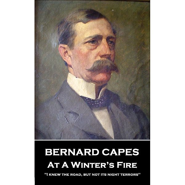 Bernard Capes - At A Winter's Fire / Miniature Masterpieces, Bernard Capes