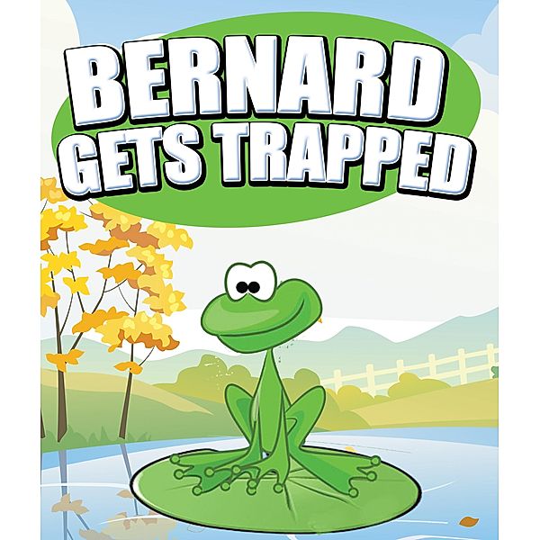 Bernard Gets Trapped / Jupiter Kids, Speedy Publishing