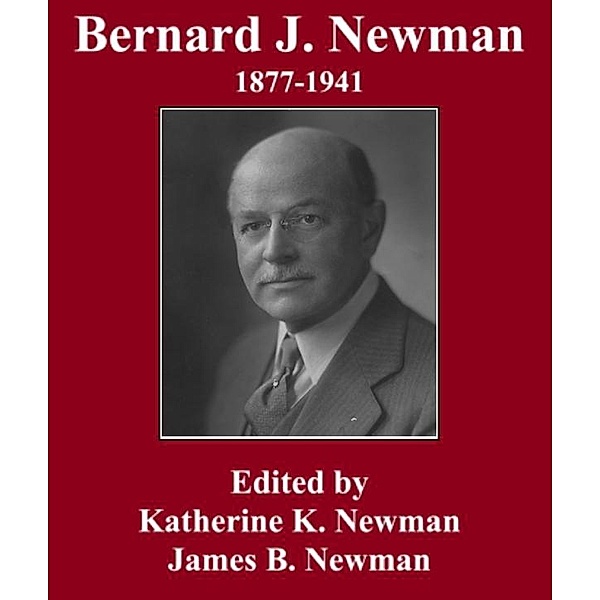 Bernard J. Newman 1877 to 1941, Katherine K. Newman, James B. Newman