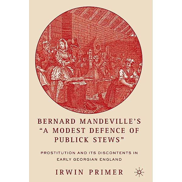 Bernard Mandeville's A Modest Defence of Publick Stews, I. Primer