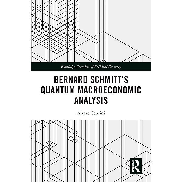 Bernard Schmitt's Quantum Macroeconomic Analysis, Alvaro Cencini