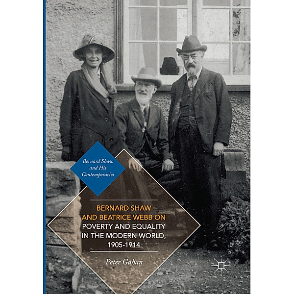 Bernard Shaw and Beatrice Webb on Poverty and Equality in the Modern World, 1905-1914, Peter Gahan