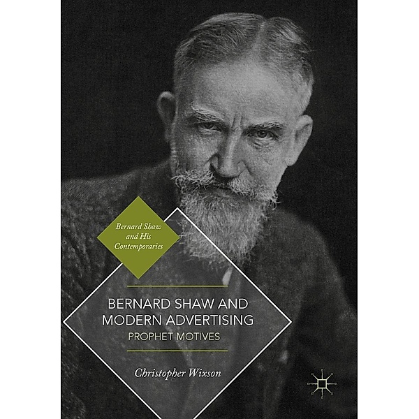 Bernard Shaw and Modern Advertising / Bernard Shaw and His Contemporaries, Christopher Wixson