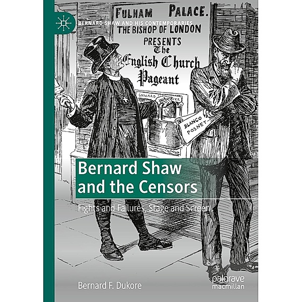 Bernard Shaw and the Censors / Bernard Shaw and His Contemporaries, Bernard F. Dukore