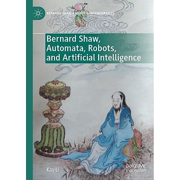 Bernard Shaw, Automata, Robots, and Artificial Intelligence, Kay Li