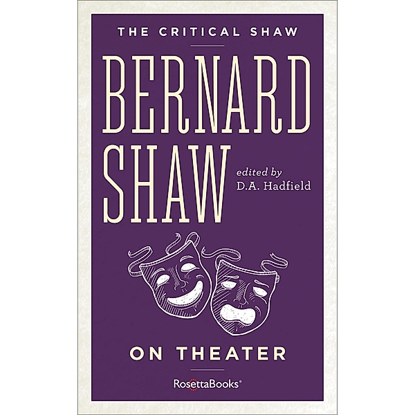 Bernard Shaw on Theater / The Critical Shaw, George Bernard Shaw