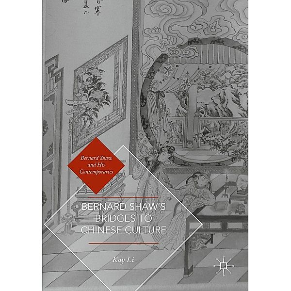 Bernard Shaw's Bridges to Chinese Culture / Bernard Shaw and His Contemporaries, Kay Li