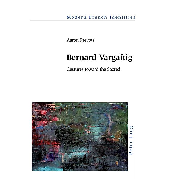 Bernard Vargaftig / Modern French Identities Bd.134, Aaron Prevots
