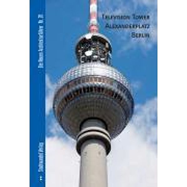 Bernau, N: Television Tower Alexanderplatz Berlin, Nikolaus Bernau
