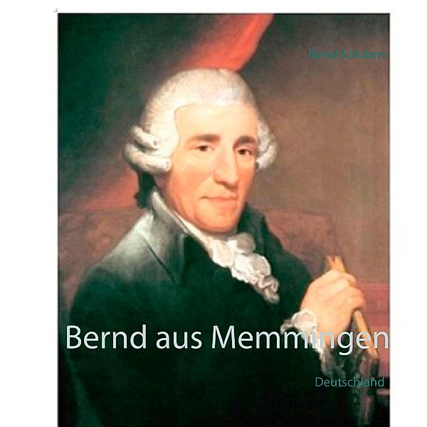 Bernd aus Memmingen, Bernd Schubert