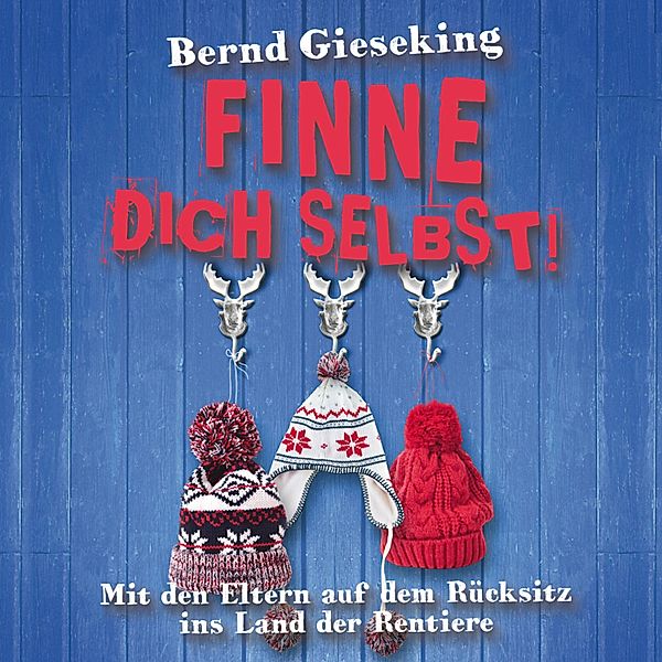 Bernd Gieseking, Finne dich selbst! Mit den Eltern auf dem Rücksitz ins Land der Rentiere, Bernd Gieseking