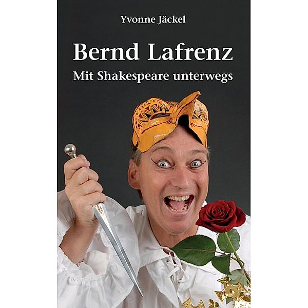 Bernd Lafrenz - Mit Shakespeare unterwegs, Yvonne Jäckel