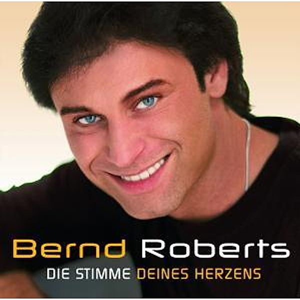 BERND ROBERTS - Die Stimme deines Herzens, Bernd Roberts