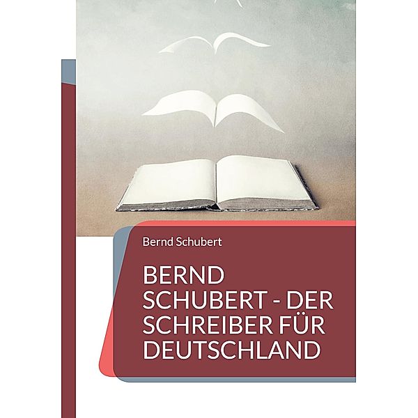 Bernd Schubert - Der Schreiber für Deutschland, Bernd Schubert
