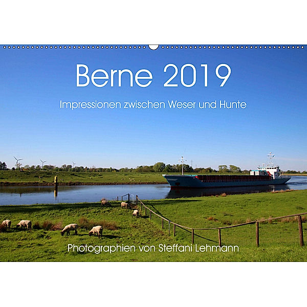 Berne 2019. Impressionen zwischen Weser und Hunte (Wandkalender 2019 DIN A2 quer), Steffani Lehmann