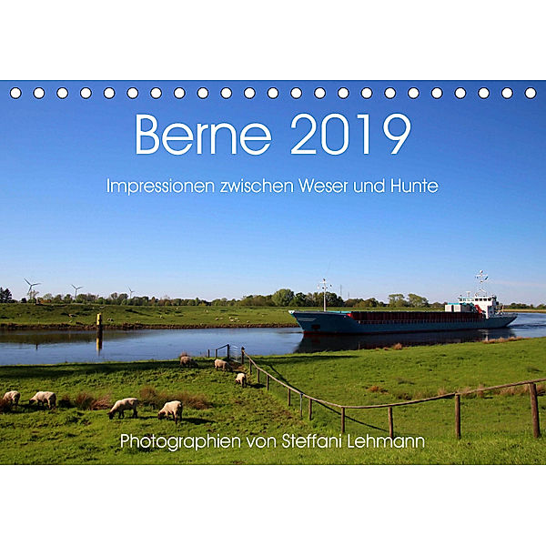 Berne 2019. Impressionen zwischen Weser und Hunte (Tischkalender 2019 DIN A5 quer), Steffani Lehmann