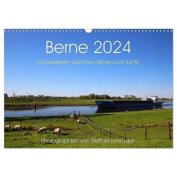 Berne 2024. Impressionen zwischen Weser und Hunte (Wandkalender 2024 DIN A3 quer), CALVENDO Monatskalender, Steffani Lehmann