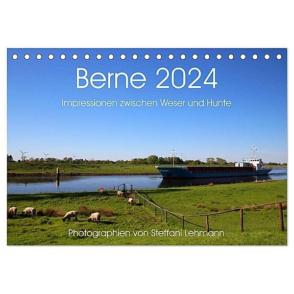 Berne 2024. Impressionen zwischen Weser und Hunte (Tischkalender 2024 DIN A5 quer), CALVENDO Monatskalender, Steffani Lehmann