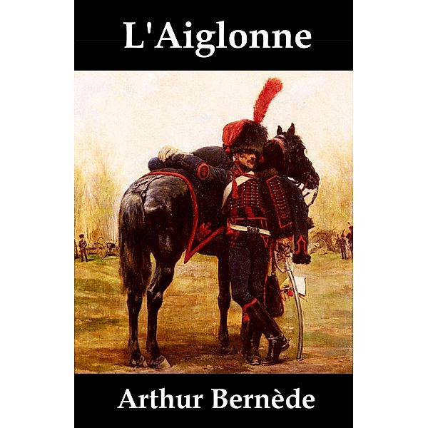 Bernède, A: L'Aiglonne, Arthur Bernède