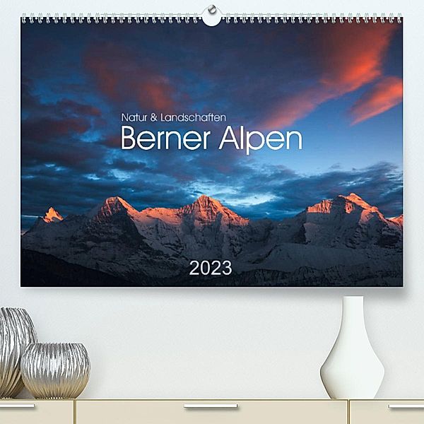 BERNER ALPEN - Natur und Landschaften (Premium, hochwertiger DIN A2 Wandkalender 2023, Kunstdruck in Hochglanz), Lucyna Koch