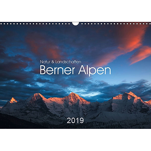BERNER ALPEN - Natur und Landschaften (Wandkalender 2019 DIN A3 quer), Lucyna Koch