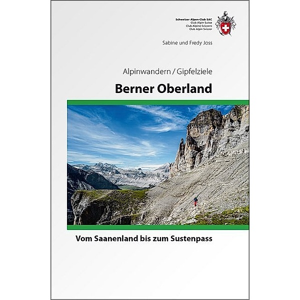 Berner Oberland Alpinwandern/Gipfelziele, Sabine Joss, Fredy Joss